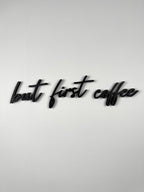 3D Wanddeko „But first Coffee“ – stylischer Schriftzug für dein Zuhause oder Café