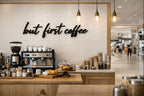 3D Wanddeko „But first Coffee“ – stylischer Schriftzug für dein Zuhause oder Café